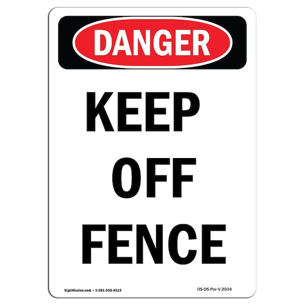Signmission Safety Sign, OSHA Danger, 7" Height, Keep Off Fence, Portrait OS-DS-D-57-V-2504 - main